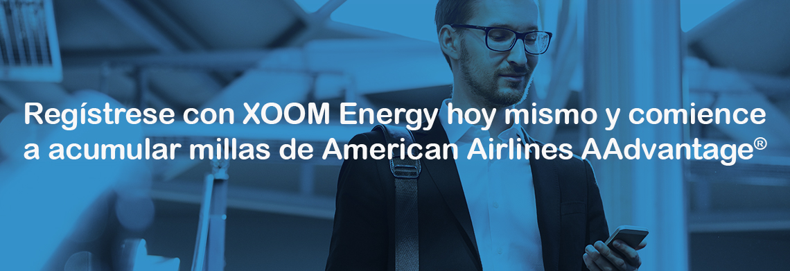 Regístrese con XOOM Energy hoy mismo y comience a acumular millas de American Airlines AAdvantage®