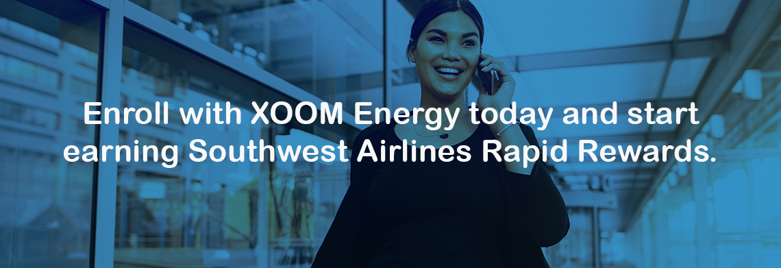 Enroll with XOOM Energy today and start earning Southwest Airlines® Rapid Rewards®