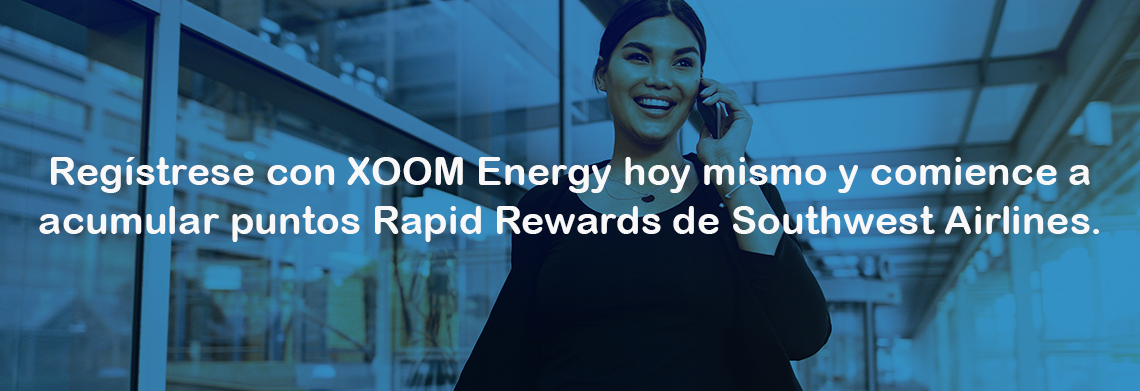 Regístrese con XOOM Energy hoy mismo y comience a acumular puntos Rapid Rewards de Southwest Airlines